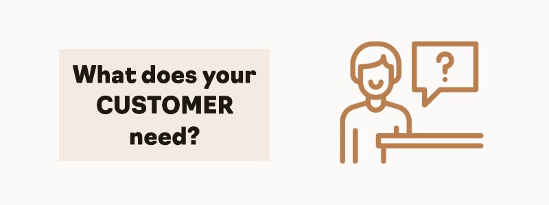What does your customer need? Your website should be built for this.
